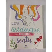 ARTETERAPIA PARA COLORIR E SENTIR ARTETERAPIA PARA COLORIR E SENTIR