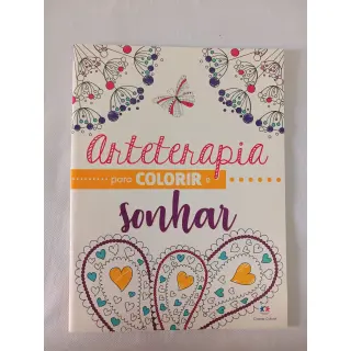 ARTETERAPIA PARA COLORIR E SONHAR