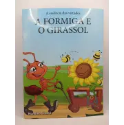 A Essência das Virtudes: A Formiga e O Girassol