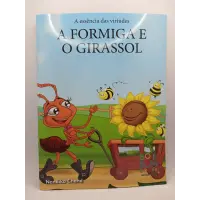 A Essência das Virtudes: A Formiga e O Girassol
