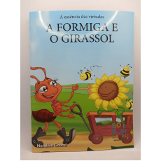 A Essência das Virtudes: A Formiga e O Girassol A Essência das Virtudes: A Formiga e O Girassol
