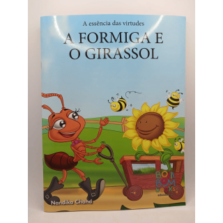 A Essência das Virtudes: A Formiga e O Girassol A Essência das Virtudes: A Formiga e O Girassol
