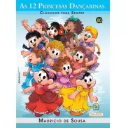 As 12 Princesas Dançarinas - Clássicos Para Sempre As 12 Princesas Dançarinas - Clássicos Para Sempre