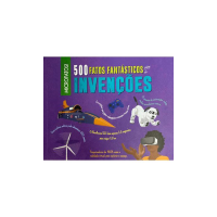 500 FATOS FANTÁSTICOS SOBRE AS INVENÇÕES 500 FATOS FANTÁSTICOS SOBRE AS INVENÇÕES