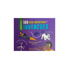 500 FATOS FANTÁSTICOS SOBRE AS INVENÇÕES