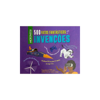 500 FATOS FANTÁSTICOS SOBRE AS INVENÇÕES 500 FATOS FANTÁSTICOS SOBRE AS INVENÇÕES