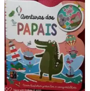 AVENTURAS DOS PAPAIS - UMA HISTÓRIA PARA LER E COMPARTILHAR AVENTURAS DOS PAPAIS - UMA HISTÓRIA PARA LER E COMPARTILHAR