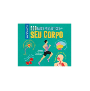 500 FATOS FANTÁSTICOS SOBRE SEU CORPO 500 FATOS FANTÁSTICOS SOBRE SEU CORPO