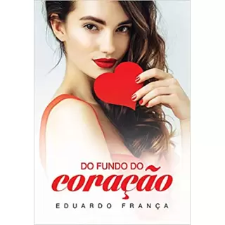 DO FUNDO DO CORAÇÃO - EDUARDO FRANÇA 