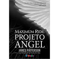MAXIMUM RIDE: PROJETO ANGEL - JAMES PATTERSON 