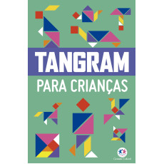 TANGRAM PARA CRIANÇAS - CIRANDA CULTURAL TANGRAM PARA CRIANÇAS - CIRANDA CULTURAL
