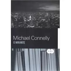 O MIRANTE - MICHAEL CONNELLY 