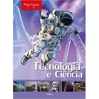MINHA PRIMEIRA ENCICLOPEDIA - TECNOLOGIA E CIENCIA 