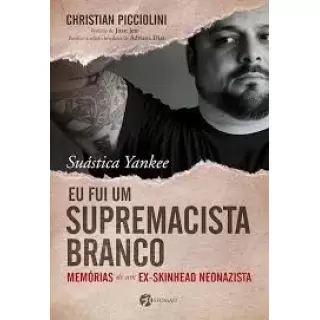 Eu Fui Um Supremacista Branco - Christian Picciolini 