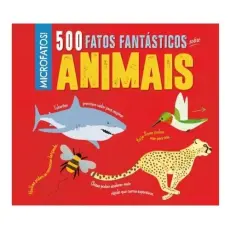 500 Fatos Fantásticos Sobre Animais