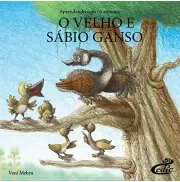 Aprendendo com os Animais : O Velho e Sábio Ganso Aprendendo com os Animais : O Velho e Sábio Ganso