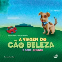Aprendendo com os Animais: Viagem do Cão Beleza, Seus Amigos