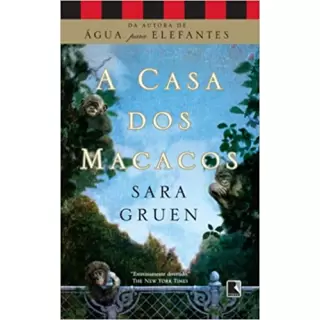 A CASA DOS MACACOS - SARA GRUEN 