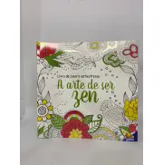 A ARTE DE SER ZEN - LIVRO DE COLORIR ANTIESTRESSE