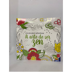 A ARTE DE SER ZEN - LIVRO DE COLORIR ANTIESTRESSE A ARTE DE SER ZEN - LIVRO DE COLORIR ANTIESTRESSE