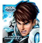 MAX STEEL - NO CAMINHO PARA A AULA