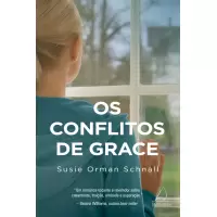 OS CONFLITOS DE GRACE - SUSIE ORMAN SCHNALL