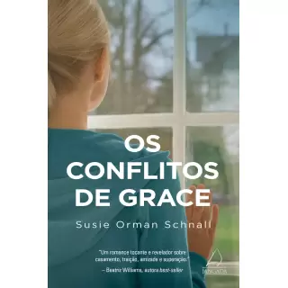 OS CONFLITOS DE GRACE - SUSIE ORMAN SCHNALL