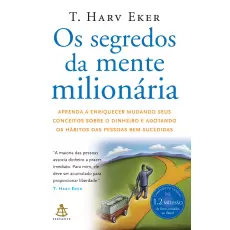 OS SEGREDOS DA MENTE MILIONÁRIA - T. HARV EKER