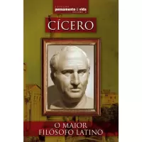 LIVRO CÍCERO: O MAIOR FILÓSOFO LATINO VOL 06