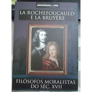 LA ROCHEFOUCAULD E LA BRUYÈRE: FILÓSOFOS MORALISTAS DO SÉC. XVII VOL 12 LA ROCHEFOUCAULD E LA BRUYÈRE: FILÓSOFOS MORALISTAS DO SÉC. XVII VOL 12