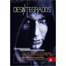 DESINTEGRADOS - NEAL SHUSTERMAN 