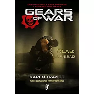 GEARS OF WAR; SLAB: A PRISÃO - KAREN TRAVISS 