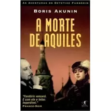 A MORTE DE AQUILES- BORIS AKUNIN