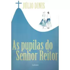 AS PUPILAS DO SENHOR REITOR - JÚLIO DINIS