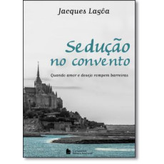 SEDUÇÃO NO CONVENTO - JACQUES LAGÔA SEDUÇÃO NO CONVENTO - JACQUES LAGÔA