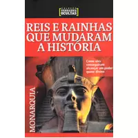 REIS E RAINHAS QUE MUDARAM A HISTÓRIA 