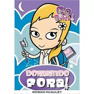 GO GIRL! DORMINDO FORA