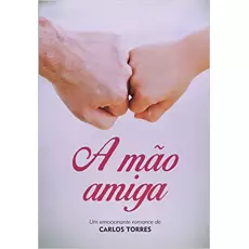 A MÃO AMIGA - Carlos Torres