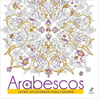 ARABESCOS - LIVRO ANTIESTRESSE PARA COLORIR
