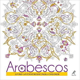 ARABESCOS - LIVRO ANTIESTRESSE PARA COLORIR
