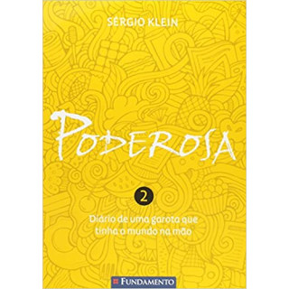 PODEROSA VOL 02 - DIÁRIO DE UMA GAROTA QUE TINHA O MUNDO NA MÃO PODEROSA VOL 02 - DIÁRIO DE UMA GAROTA QUE TINHA O MUNDO NA MÃO