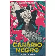 CANÁRIO NEGRO: O SOM E A FÚRIA CANÁRIO NEGRO: O SOM E A FÚRIA