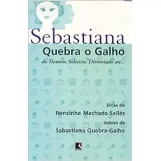 SEBASTIANA QUEBRA O GALHO DO HOMEM SOLTEIRO, DIVORCIADO ETC... - Nenzinha Machado Salles