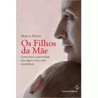 OS FILHOS DA MÃE - Marcia Neder