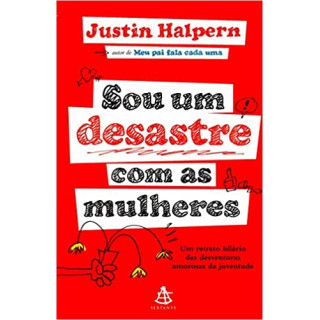 SOU UM DESASTRE COM AS MULHERES - Justin Halpern SOU UM DESASTRE COM AS MULHERES - Justin Halpern