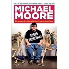 ADORO PLOBLEMAS - Michael Moore
