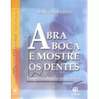 ABRA A BOCA E MOSTRE OS DENTES - Marcel Devides