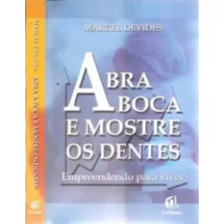 ABRA A BOCA E MOSTRE OS DENTES - Marcel Devides