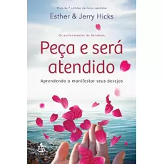 PEÇA E SERÁ ATENDIDO - Esther e Jerry Hicks