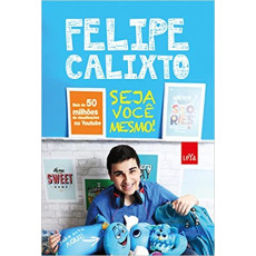 SEJA VOCÊ MESMO! - Felipe Calixto SEJA VOCÊ MESMO! - Felipe Calixto